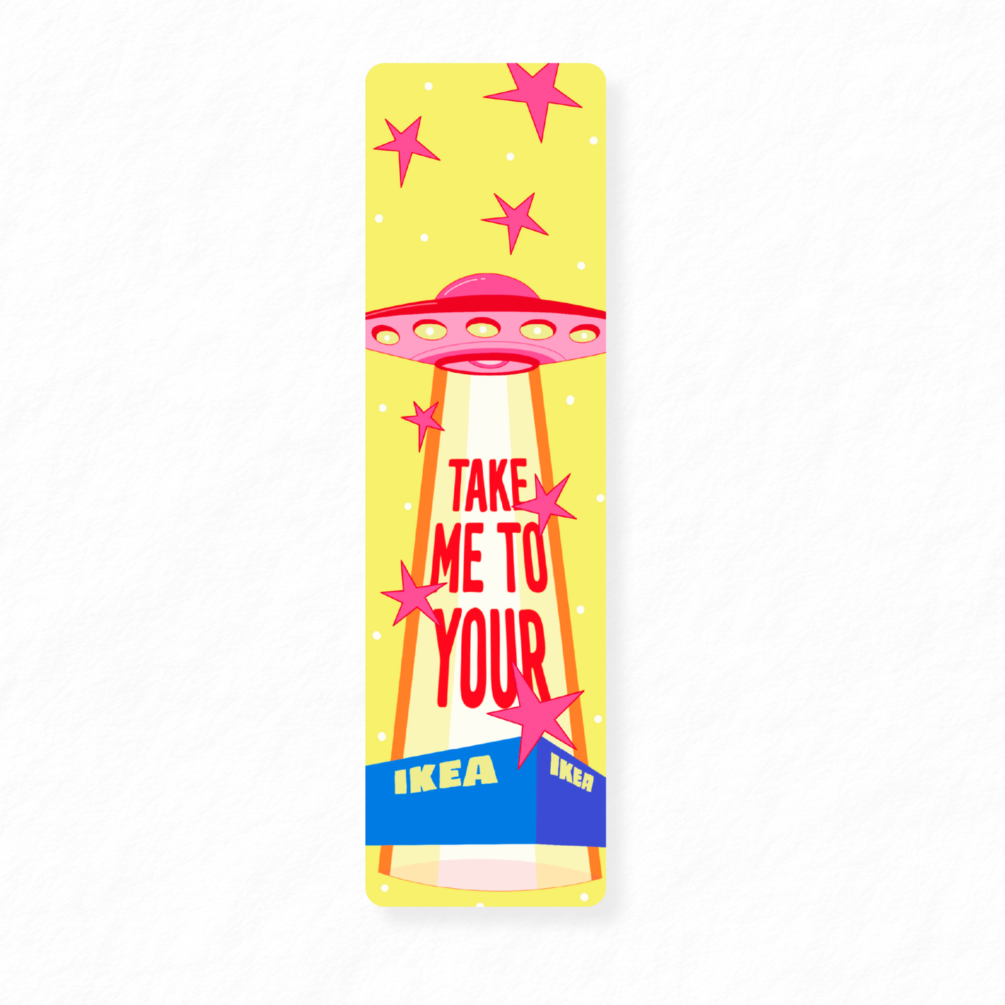 Take Me to Ikea Bookmark